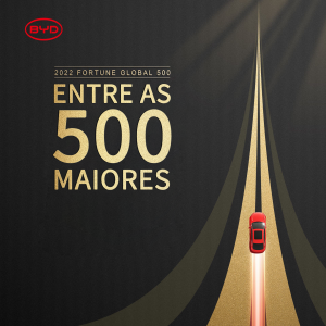 BYD se consolida entre as 500 maiores empresas globais em 2022 de acordo com a Fortune