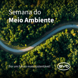 BYD celebra Dia Mundial do Meio Ambiente ampliando suas ações sustentáveis